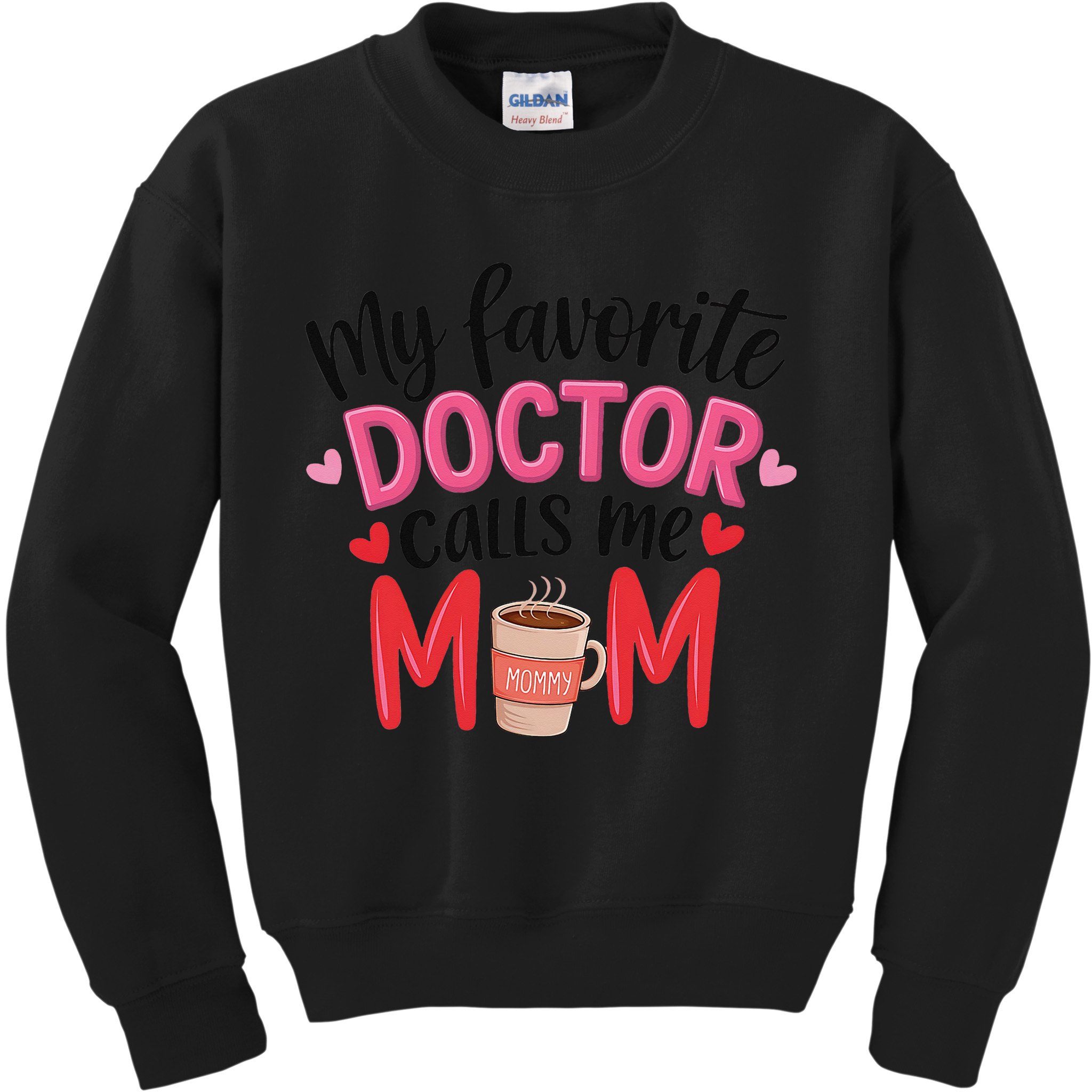 My Favorite Doctor Calls Me Mom Funny Medical Mothers Day Kids Sweatshirt