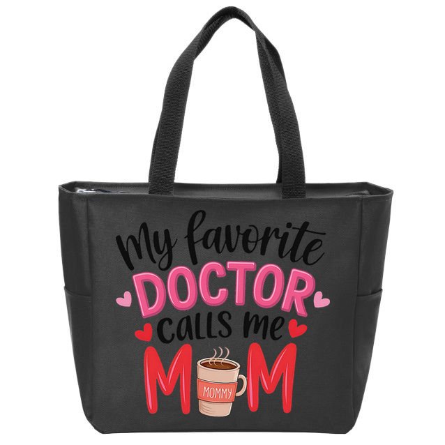 My Favorite Doctor Calls Me Mom Funny Medical Mothers Day Zip Tote Bag