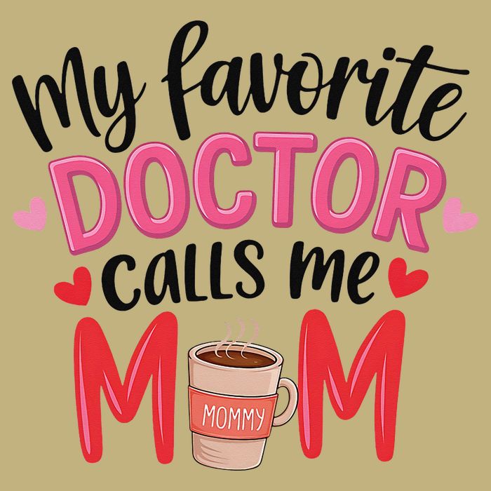 My Favorite Doctor Calls Me Mom Funny Medical Mothers Day T-Shirt