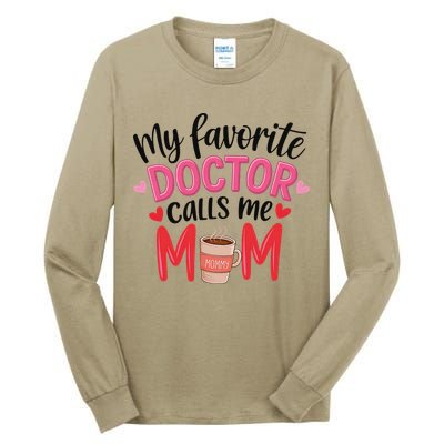 My Favorite Doctor Calls Me Mom Funny Medical Mothers Day Tall Long Sleeve T-Shirt