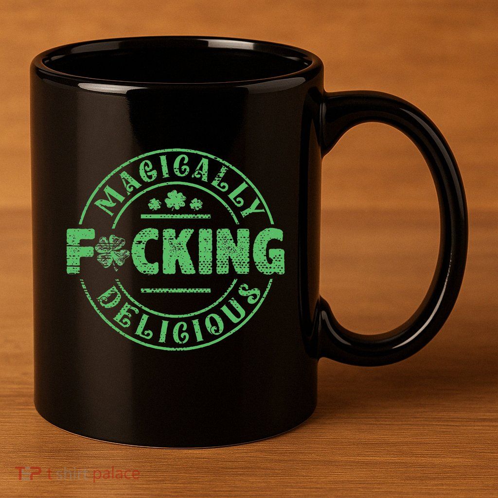 Magically Fucking Delicious Shamrock St Patricks Day 11oz C Handle Ceramic Mug