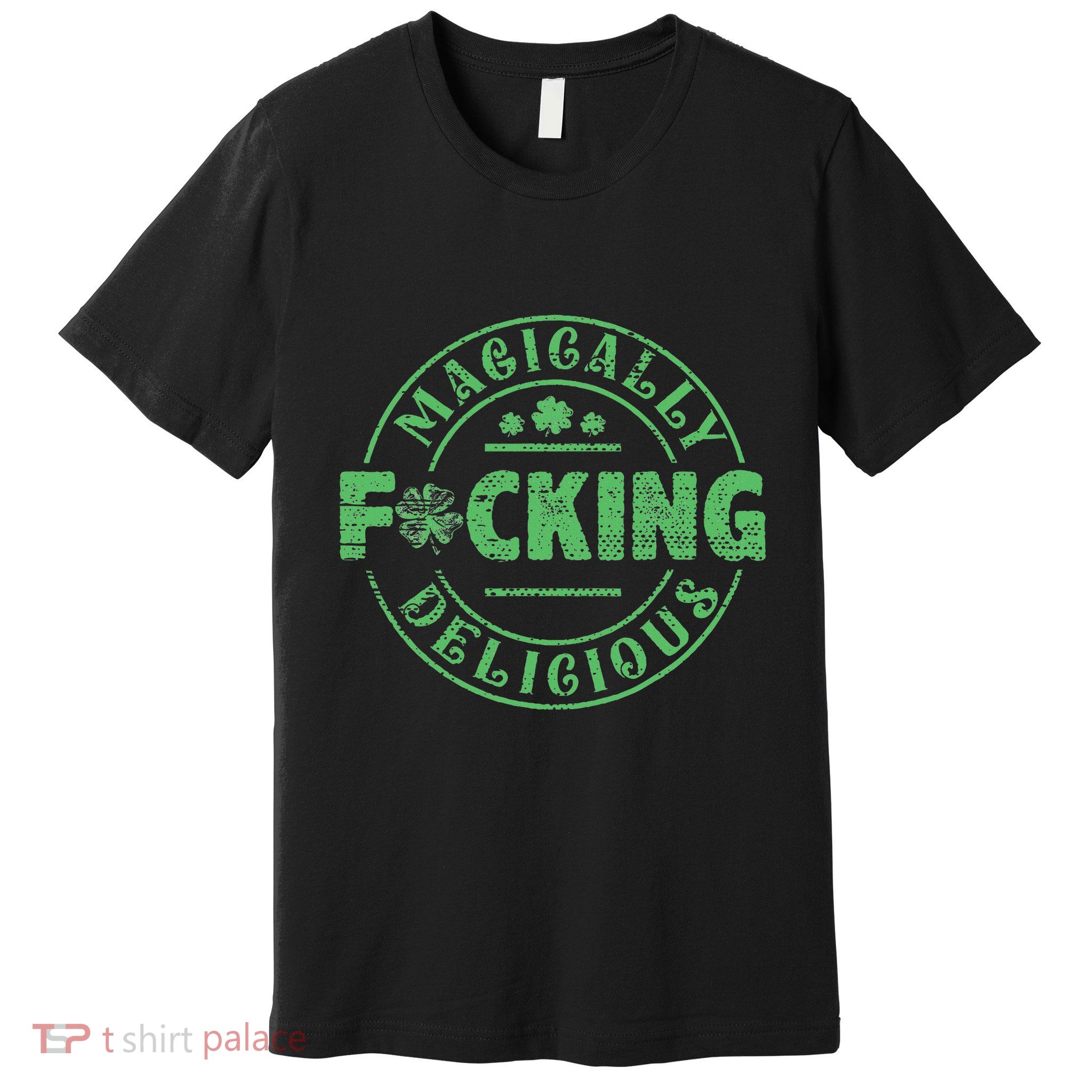 Magically Fucking Delicious Shamrock St Patricks Day Premium T-Shirt