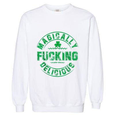 Magically Fucking Delicious Shamrock St. Patricks Day Garment-Dyed Sweatshirt