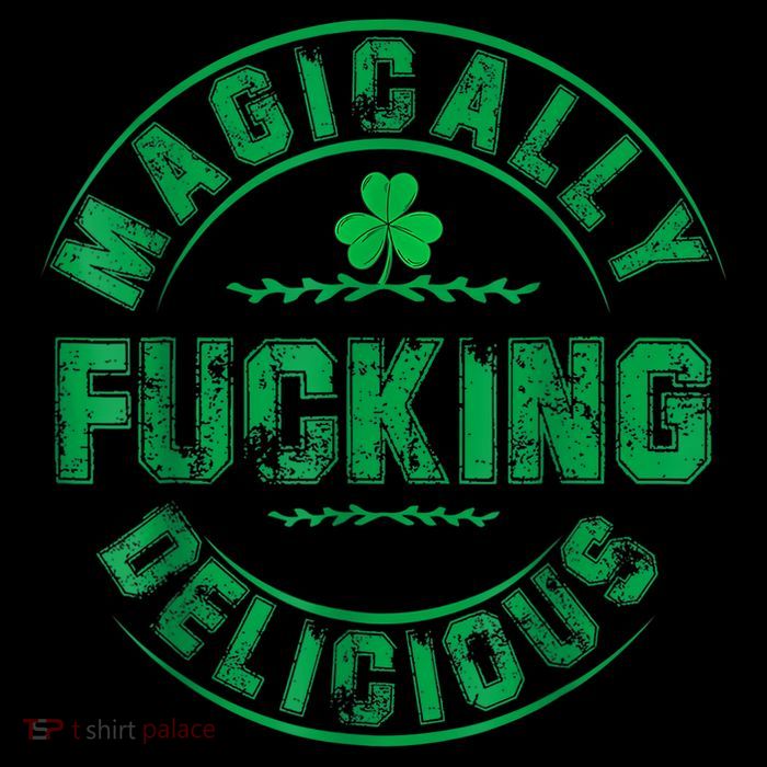 Magically Fucking Delicious Funny Shamrock St. Patricks Day Button