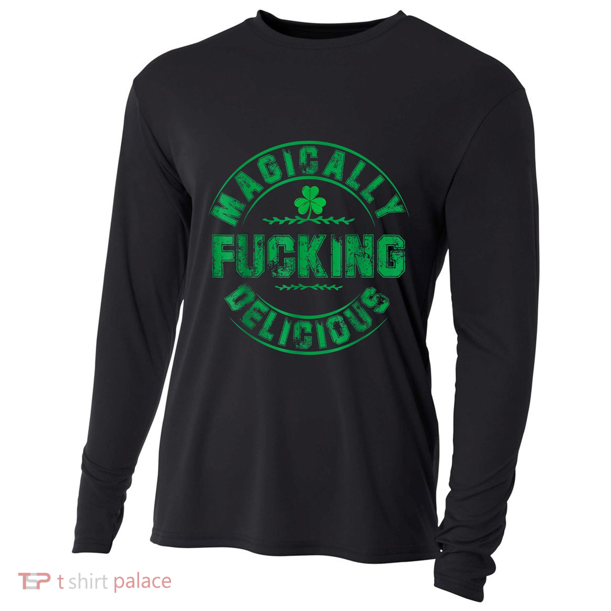 Magically Fucking Delicious Funny Shamrock St. Patricks Day Cooling Performance Long Sleeve Crew