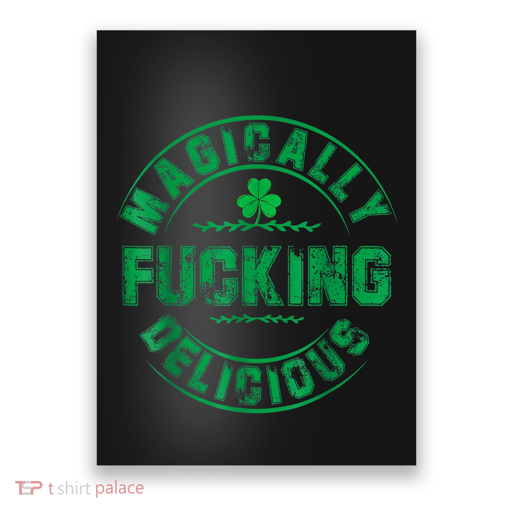 Magically Fucking Delicious Funny Shamrock St. Patricks Day Poster