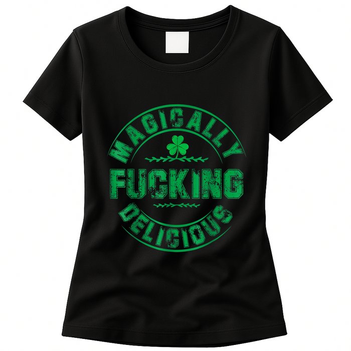 Magically Fucking Delicious Funny Shamrock St. Patricks Day Womens T-Shirt