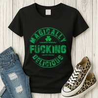 Magically Fucking Delicious Funny Shamrock St. Patricks Day Womens T-Shirt