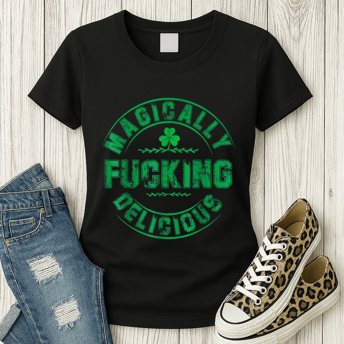Magically Fucking Delicious Funny Shamrock St. Patricks Day Womens T-Shirt