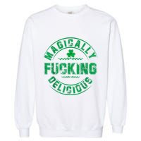 Magically Fucking Delicious Funny Shamrock St. Patricks Day Garment-Dyed Sweatshirt
