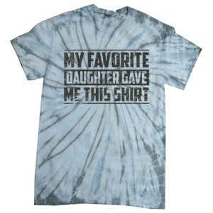 My Favorite Daughter Gave Me This Funny Father's Day Tie-Dye T-Shirt