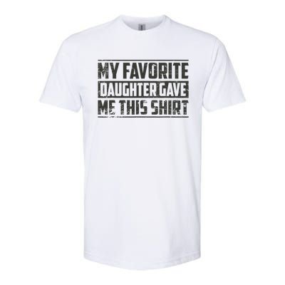 My Favorite Daughter Gave Me This Funny Father's Day Softstyle CVC T-Shirt