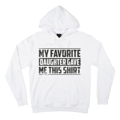 My Favorite Daughter Gave Me This Funny Father's Day Hoodie