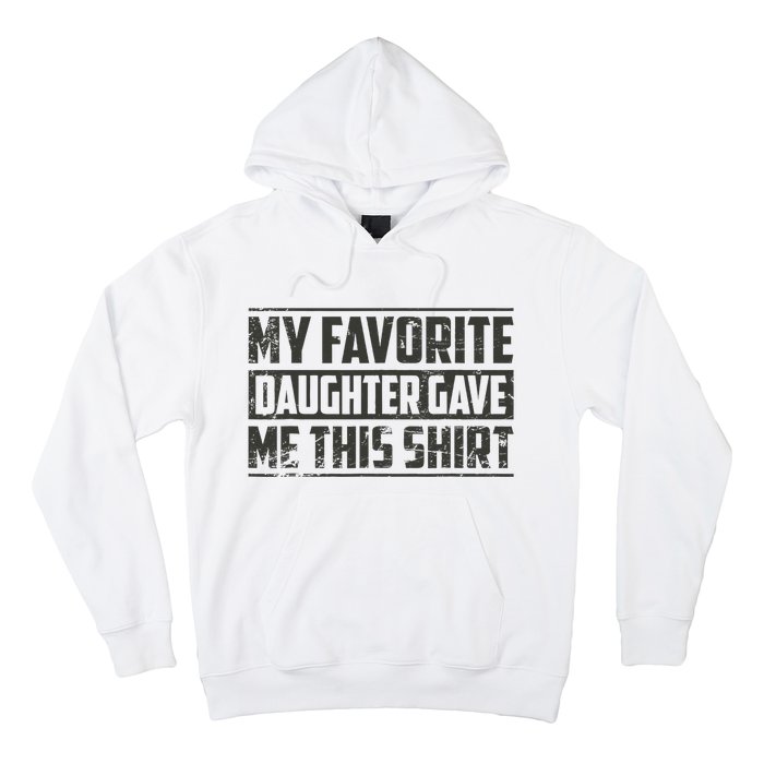 My Favorite Daughter Gave Me This Funny Father's Day Hoodie