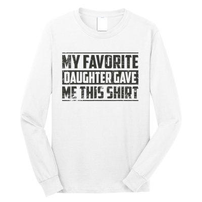 My Favorite Daughter Gave Me This Funny Father's Day Long Sleeve Shirt