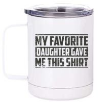 My Favorite Daughter Gave Me This Funny Father's Day 12 oz Stainless Steel Tumbler Cup