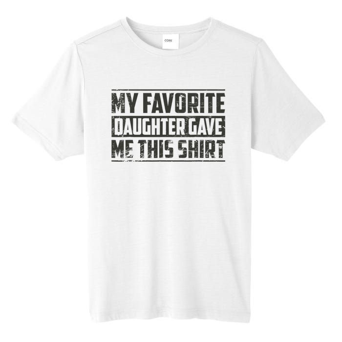 My Favorite Daughter Gave Me This Funny Father's Day Tall Fusion ChromaSoft Performance T-Shirt