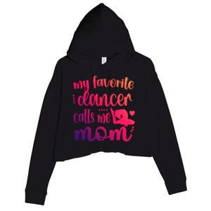 My Favorite Dancer Calls Me Mom Dance Mama Of A Dancer Gift Crop Fleece Hoodie