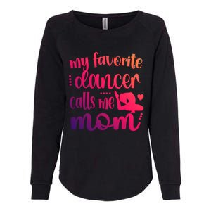 My Favorite Dancer Calls Me Mom Dance Mama Of A Dancer Gift Womens California Wash Sweatshirt