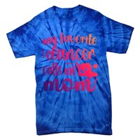 My Favorite Dancer Calls Me Mom Dance Mama Of A Dancer Gift Tie-Dye T-Shirt