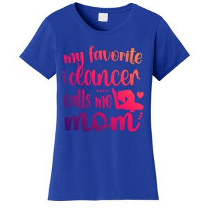 My Favorite Dancer Calls Me Mom Dance Mama Of A Dancer Gift Women's T-Shirt