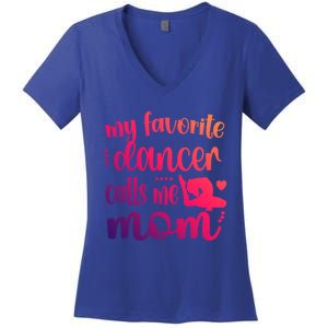 My Favorite Dancer Calls Me Mom Dance Mama Of A Dancer Gift Women's V-Neck T-Shirt