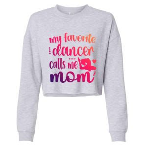 My Favorite Dancer Calls Me Mom Dance Mama Of A Dancer Gift Cropped Pullover Crew