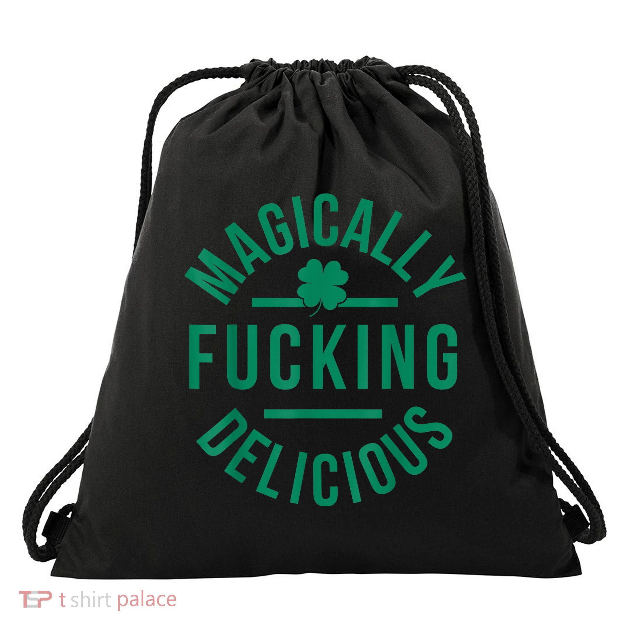 Magically Fucking Delicious Funny Shamrock St. Patrick's Day Drawstring Bag
