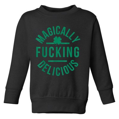 Magically Fucking Delicious Funny Shamrock St. Patrick's Day Toddler Sweatshirt