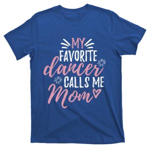 My Favorite Dancer Calls Me Mom Mother Gift T-Shirt