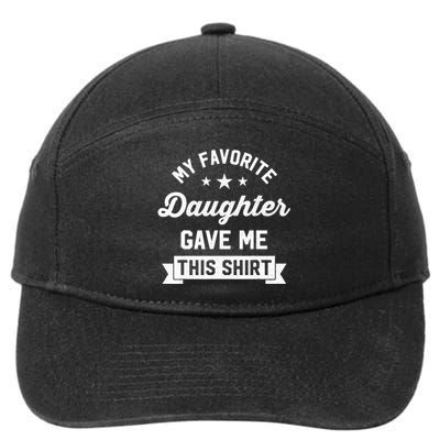 My Favorite Daughter Gave Me This - Funny Gift For Dad 7-Panel Snapback Hat