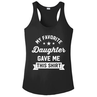 My Favorite Daughter Gave Me This - Funny Gift For Dad Ladies PosiCharge Competitor Racerback Tank