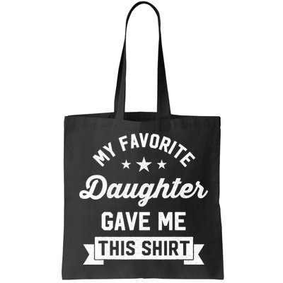My Favorite Daughter Gave Me This - Funny Gift For Dad Bag