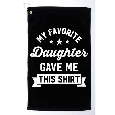 My Favorite Daughter Gave Me This - Funny Gift For Dad Golf Towel