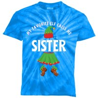 My Favorite Elf Calls Me Sister Sis Ugly Christmas Meaningful Gift Kids Tie-Dye T-Shirt