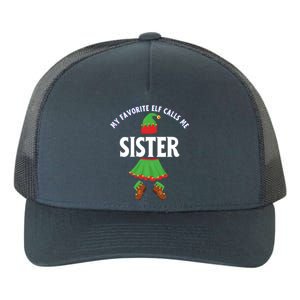 My Favorite Elf Calls Me Sister Sis Ugly Christmas Meaningful Gift Yupoong Adult 5-Panel Trucker Hat