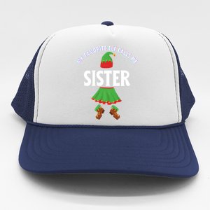 My Favorite Elf Calls Me Sister Sis Ugly Christmas Meaningful Gift Trucker Hat