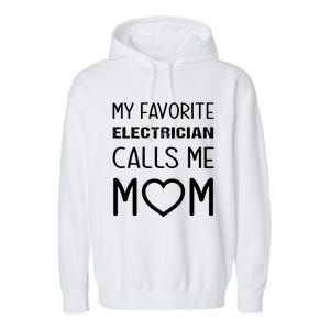 My Favorite Electrician Calls Me Mom Proud Mother Son Mama Gift Garment-Dyed Fleece Hoodie