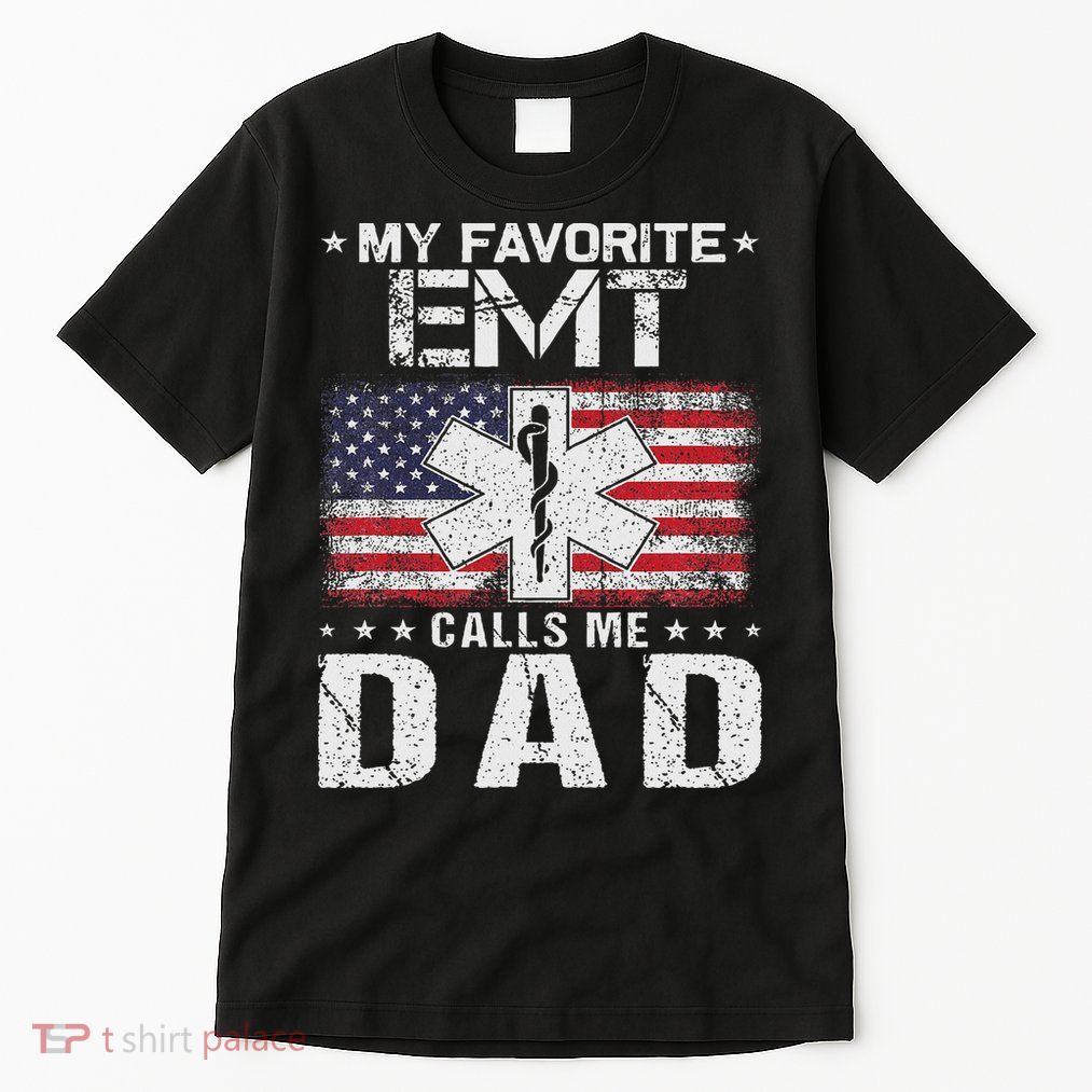 My Favorite Emt Calls Me Dad Proud Dad Father's Day Tall T-Shirt