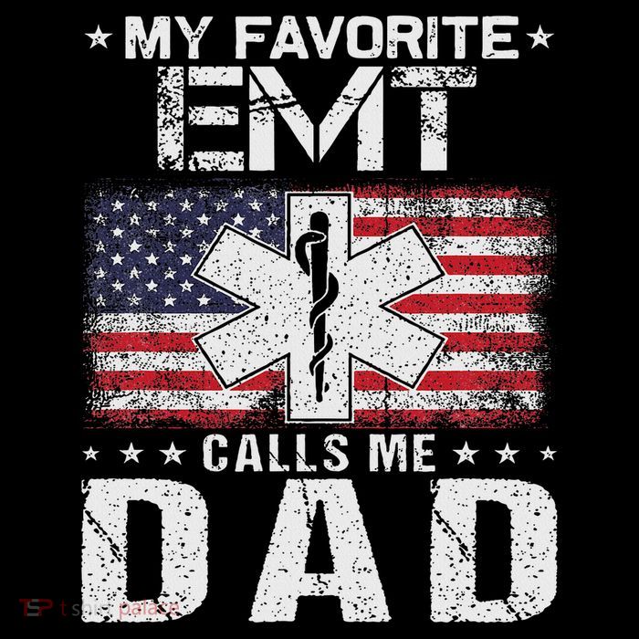 My Favorite Emt Calls Me Dad Proud Dad Father's Day Tall T-Shirt