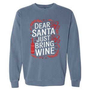 Matching Familychristmas Eve Dear Santa Just Bring Wine Garment-Dyed Sweatshirt