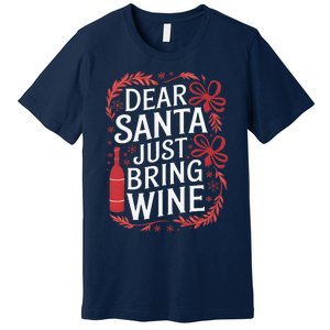 Matching Familychristmas Eve Dear Santa Just Bring Wine Premium T-Shirt