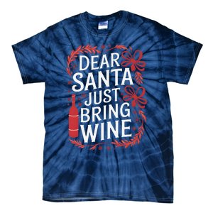 Matching Familychristmas Eve Dear Santa Just Bring Wine Tie-Dye T-Shirt