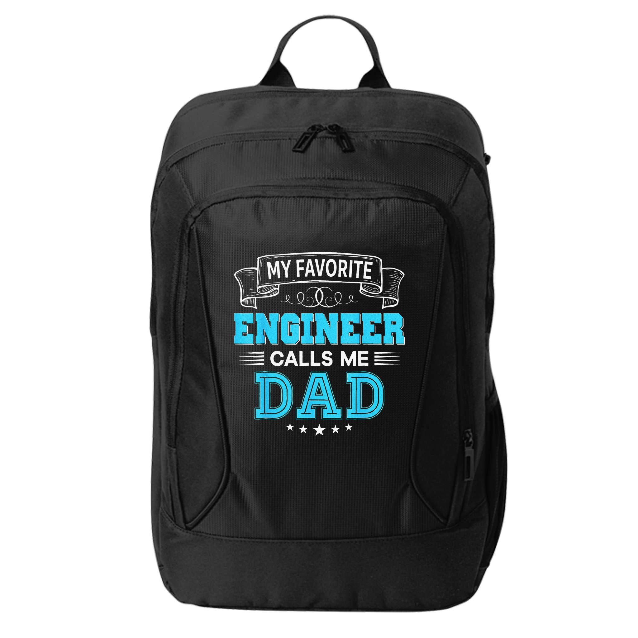 My Favorite Engineer Calls Me Dad Dad Mom Mother Father Day City Backpack