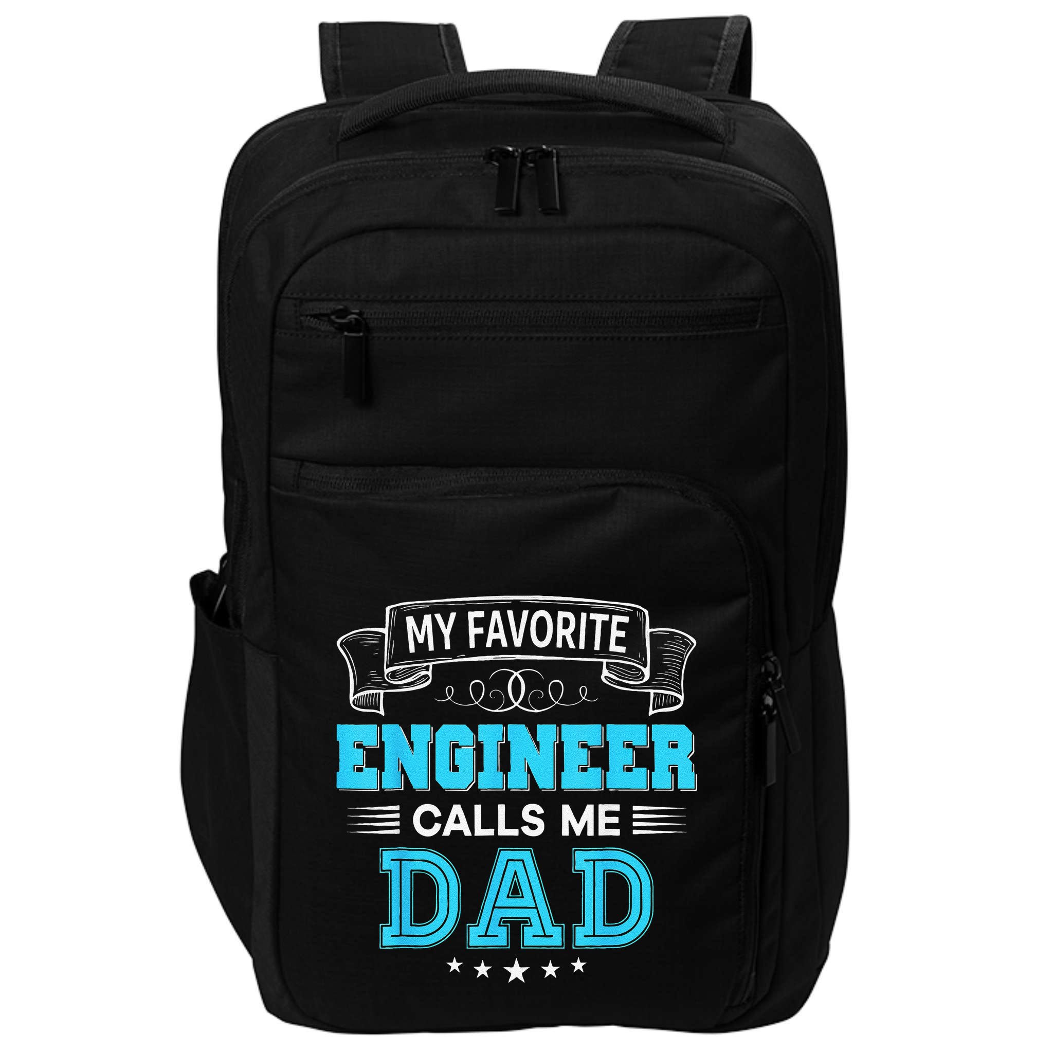 My Favorite Engineer Calls Me Dad Dad Mom Mother Father Day Impact Tech Backpack