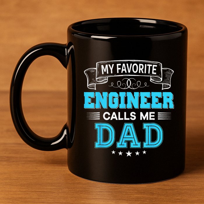 My Favorite Engineer Calls Me Dad Dad Mom Mother Father Day 11oz C Handle Ceramic Mug