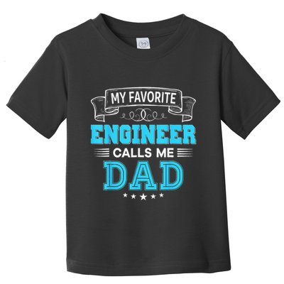 My Favorite Engineer Calls Me Dad Dad Mom Mother Father Day Toddler T-Shirt