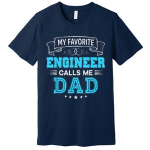 My Favorite Engineer Calls Me Dad Dad Mom Mother Father Day Premium T-Shirt