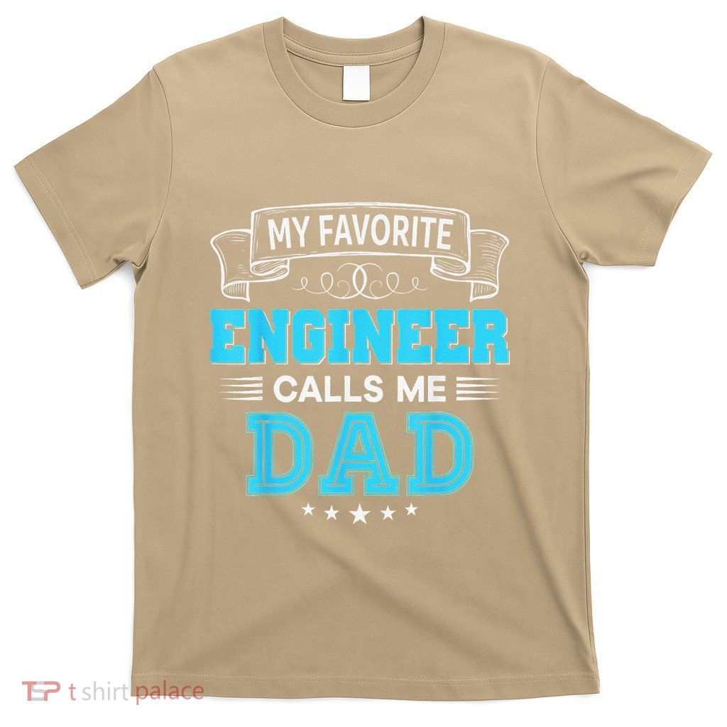 My Favorite Engineer Calls Me Dad Dad Mom Mother Father Day T-Shirt