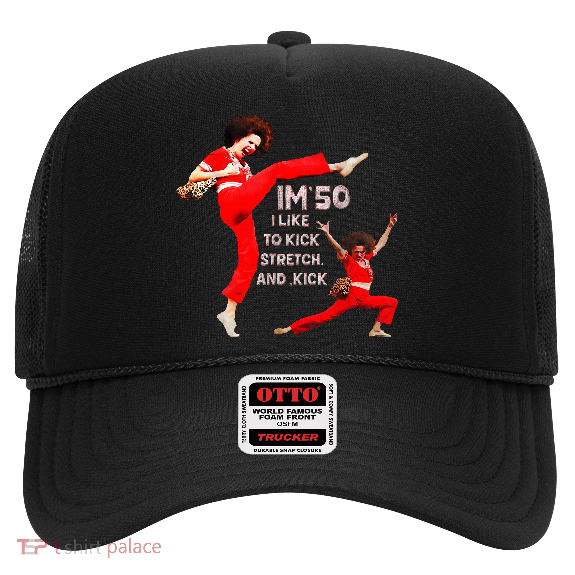 ’M Fifty Fiveoh 50 Funny Sally Kick Lady O’Malley Birthday Trucker Hat
